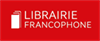 LIBRAIRIE FRANCOPHONE LIBRAIRIE FRANCOPHONE